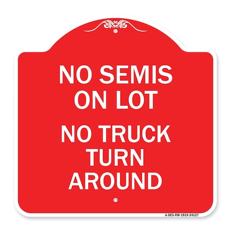 Signmission Driveway Sign No Semis on Lot No Truck Turn Around, Red & White Alum Sign, 18" x 18", RW-1818-24127 A-DES-RW-1818-24127